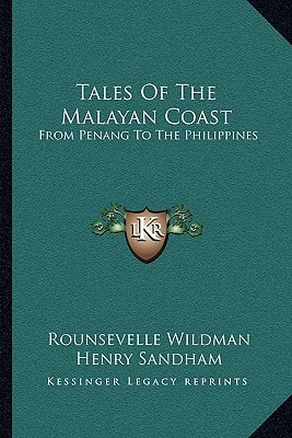Tales Of The Malayan Coast: From Penang To The Philippines