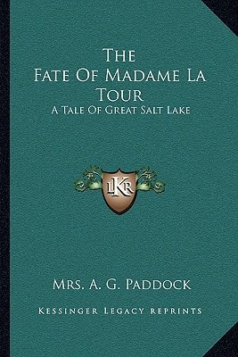 The Fate Of Madame La Tour: A Tale Of Great Salt Lake