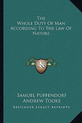 The Whole Duty Of Man According To The Law Of Nature