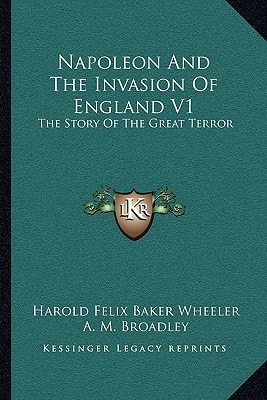 Napoleon And The Invasion Of England V1: The Story Of The Great Terror