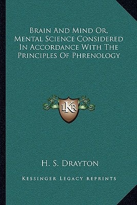Brain And Mind Or, Mental Science Considered In Accordance With The Principles Of Phrenology