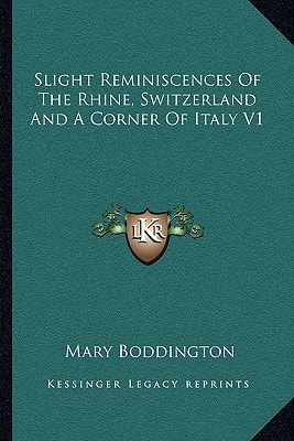 Slight Reminiscences Of The Rhine, Switzerland And A Corner Of Italy V1