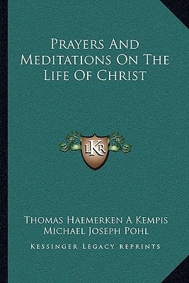 Prayers And Meditations On The Life Of Christ