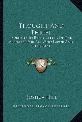 Thought And Thrift: Subjects In Every Letter Of The Alphabet For All Who Labor And Need Rest