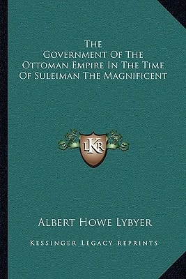 The Government Of The Ottoman Empire In The Time Of Suleiman The Magnificent