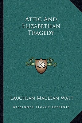Attic And Elizabethan Tragedy