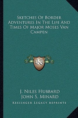 Sketches Of Border Adventures In The Life And Times Of Major Moses Van Campen