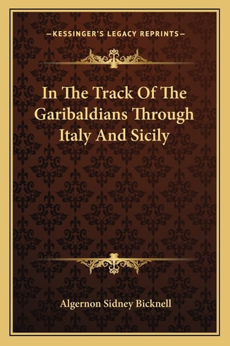 In The Track Of The Garibaldians Through Italy And Sicily
