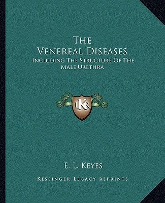 The Venereal Diseases: Including The Structure Of The Male Urethra