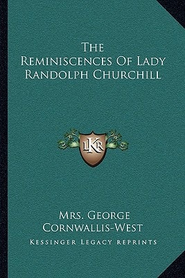 The Reminiscences Of Lady Randolph Churchill
