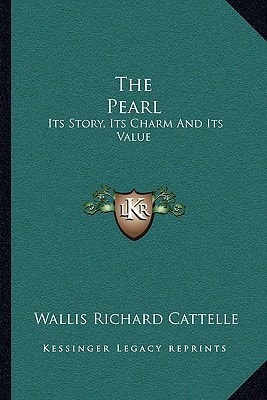 The Pearl: Its Story, Its Charm And Its Value