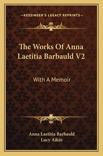 The Works Of Anna Laetitia Barbauld V2: With A Memoir