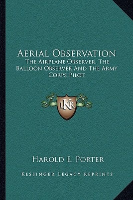 Aerial Observation: The Airplane Observer, The Balloon Observer And The Army Corps Pilot