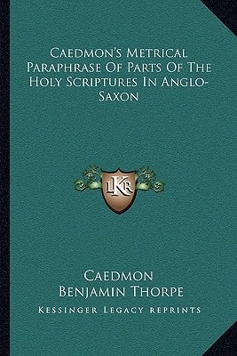 Caedmon's Metrical Paraphrase Of Parts Of The Holy Scriptures In Anglo-Saxon