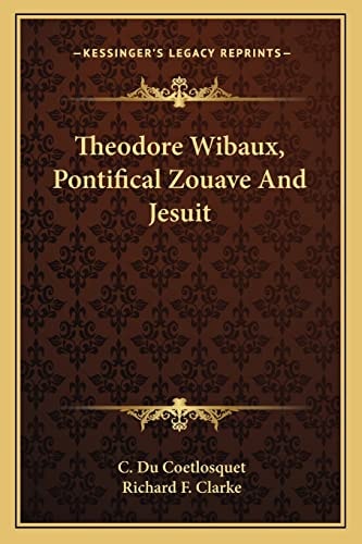 Theodore Wibaux, Pontifical Zouave And Jesuit