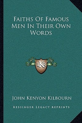 Faiths Of Famous Men In Their Own Words