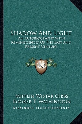 Shadow And Light: An Autobiography With Reminiscences Of The Last And Present Century