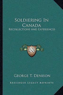 Soldiering In Canada: Recollections And Experiences