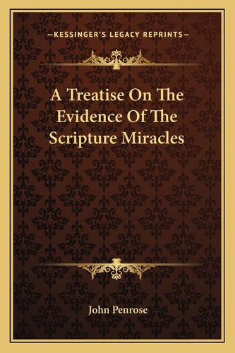 A Treatise On The Evidence Of The Scripture Miracles