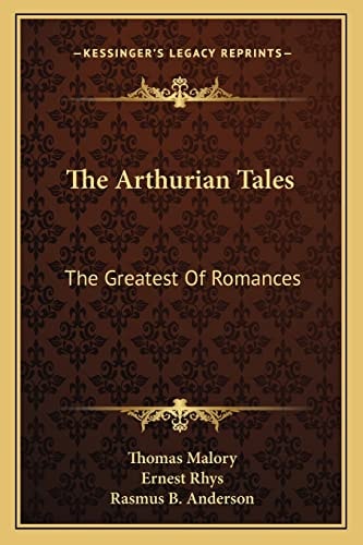 The Arthurian Tales: The Greatest Of Romances