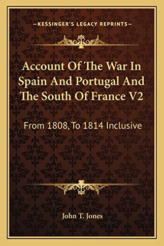 Account Of The War In Spain And Portugal And The South Of France V2: From 1808, To 1814 Inclusive