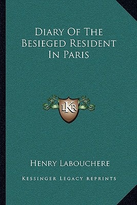 Diary Of The Besieged Resident In Paris