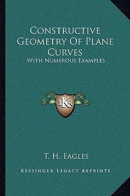 Constructive Geometry Of Plane Curves: With Numerous Examples