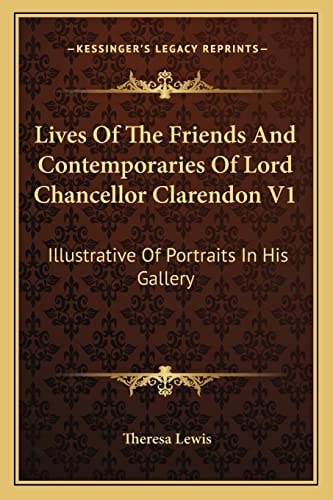 Lives Of The Friends And Contemporaries Of Lord Chancellor Clarendon V1: Illustrative Of Portraits In His Gallery