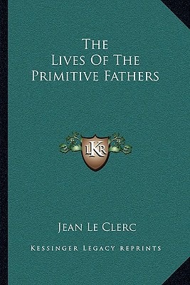 The Lives Of The Primitive Fathers