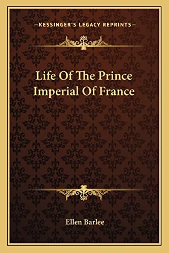 Life Of The Prince Imperial Of France