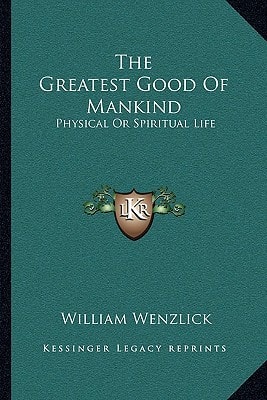 The Greatest Good Of Mankind: Physical Or Spiritual Life