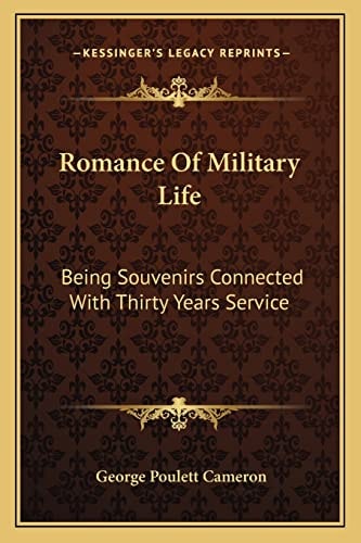 Romance Of Military Life: Being Souvenirs Connected With Thirty Years Service