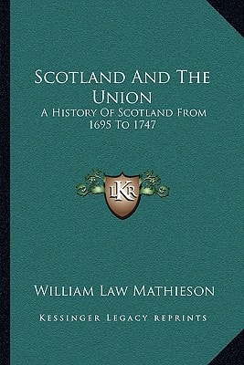Scotland And The Union: A History Of Scotland From 1695 To 1747