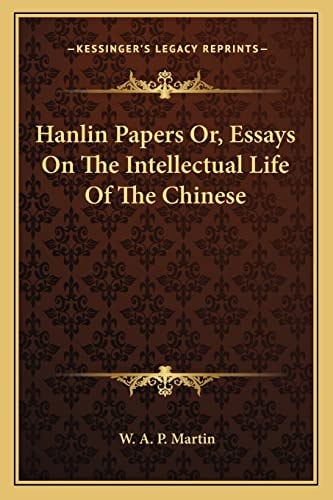 Hanlin Papers Or, Essays On The Intellectual Life Of The Chinese