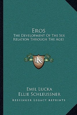 Eros: The Development Of The Sex Relation Through The Ages