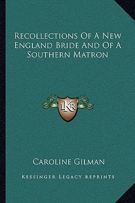 Recollections Of A New England Bride And Of A Southern Matron