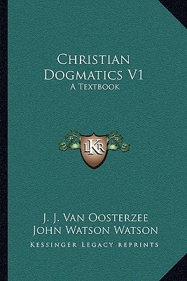 Christian Dogmatics V1: A Textbook