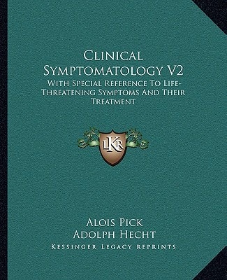 Clinical Symptomatology V2: With Special Reference To Life-Threatening Symptoms And Their Treatment