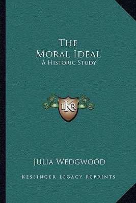 The Moral Ideal: A Historic Study