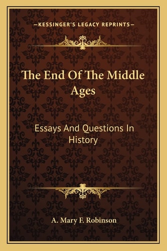 The End Of The Middle Ages: Essays And Questions In History