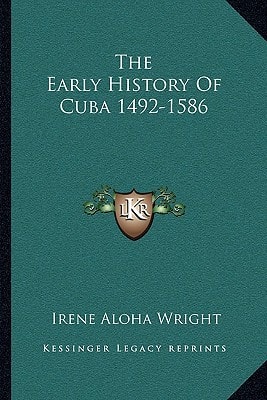 The Early History Of Cuba 1492-1586