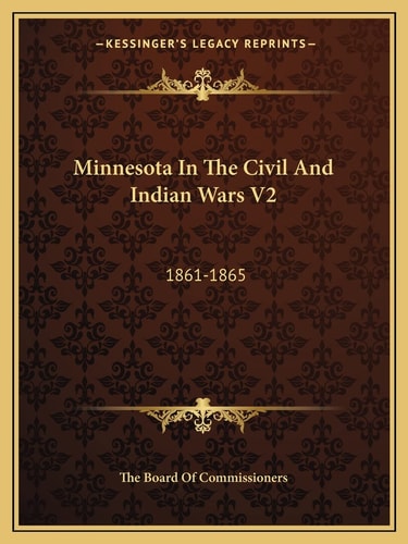 Minnesota In The Civil And Indian Wars V2: 1861-1865