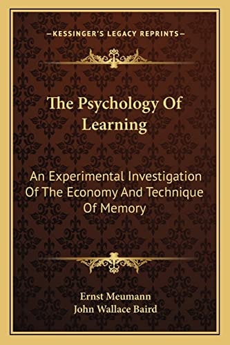 The Psychology Of Learning: An Experimental Investigation Of The Economy And Technique Of Memory