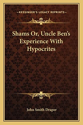 Shams Or, Uncle Ben's Experience With Hypocrites