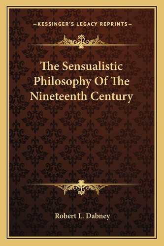 The Sensualistic Philosophy Of The Nineteenth Century