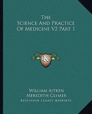 The Science And Practice Of Medicine V2 Part 1