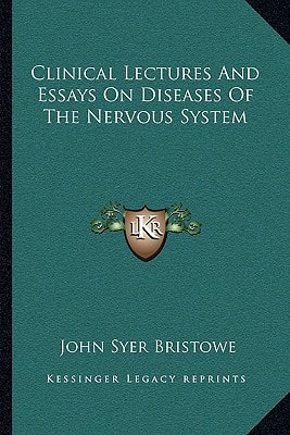 Clinical Lectures And Essays On Diseases Of The Nervous System