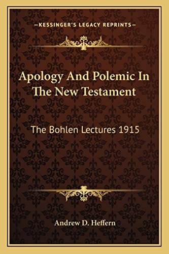 Apology And Polemic In The New Testament: The Bohlen Lectures 1915