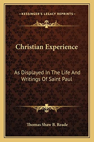 Christian Experience: As Displayed In The Life And Writings Of Saint Paul