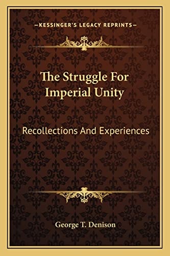 The Struggle For Imperial Unity: Recollections And Experiences